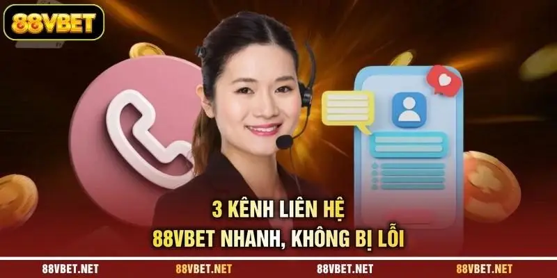 3 kênh liên hệ 88VBET nhanh, không bị lỗi 3 kênh liên hệ 88VBET nhanh, không bị lỗi