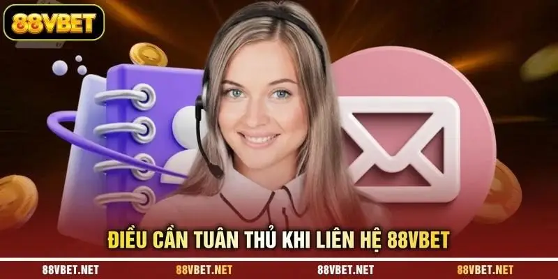Điều cần tuân thủ khi liên hệ 88VBET Điều cần tuân thủ khi liên hệ 88VBET