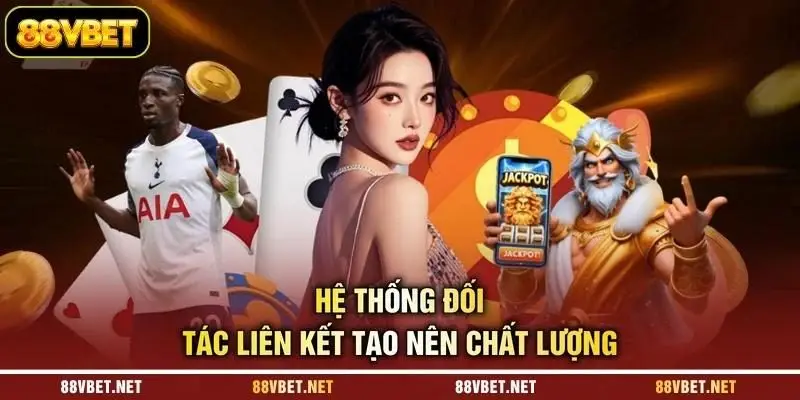 Hệ thống đối tác liên kết tạo nên chất lượng