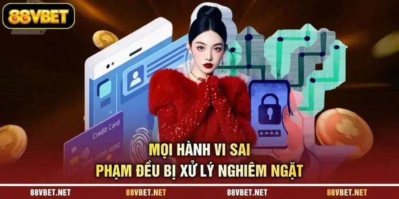 Mọi hành vi sai phạm đều bị xử lý nghiêm ngặt Mọi hành vi sai phạm đều bị xử lý nghiêm ngặt
